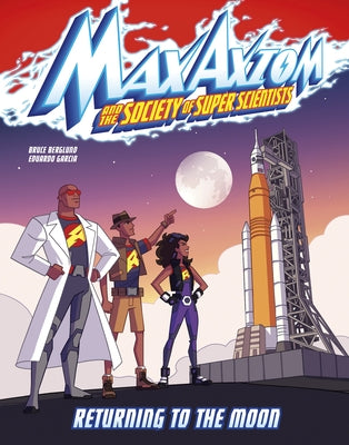 Returning to the Moon: A Max Axiom Super Scientist Adventure by Berglund, Bruce