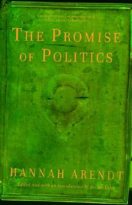 Promise of Politics by Arendt, Hannah