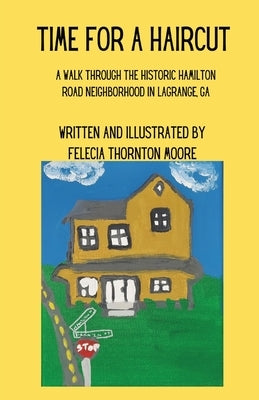 Time for a Haircut: A Walk Through the Historic Hamilton Road Neighborhood in LaGrange, GA by Moore, Felecia T.