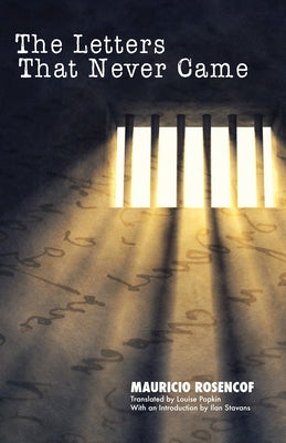 The Letters That Never Came by Rosencof, Mauricio