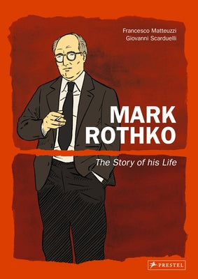 Mark Rothko: The Story of His Life by Matteuzzi, Francesco