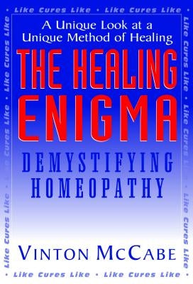 The Healing Enigma: Demystifying Homeopathy by McCabe, Vinton