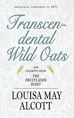 Transcendental Wild Oats by Alcott, Louisa May