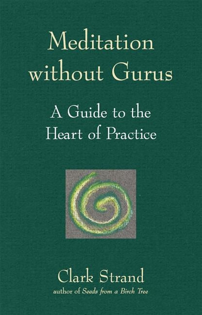 Meditation Without Gurus: Meditation Without Gurus by Strand, Clark