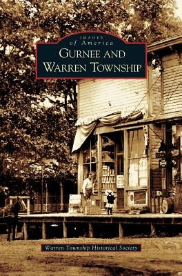 Gurnee and Warren Township by Warren Township Historical Society