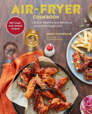 Air-Fryer Cookbook: Quick, Healthy and Delicious Recipes for Beginners by Tschiesche, Jenny