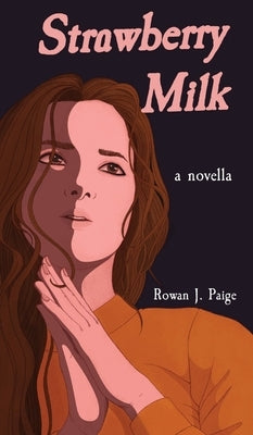 Strawberry Milk: a novella by Paige, Rowan