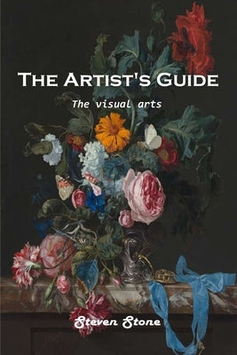 The Artist's Guide: The visual arts by Steven Stone