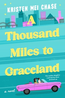 A Thousand Miles to Graceland by Chase, Kristen Mei