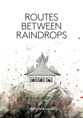 Routes Between Raindrops by Wiencek, Dan