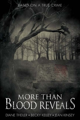 More Than Blood Reveals: The Harper-Givens Murders of Logan County, Kentucky by Kelley, Becky