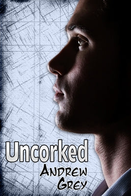 Uncorked by Grey, Andrew