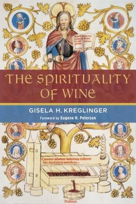 The Spirituality of Wine by Kreglinger, Gisela H.