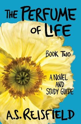 The Perfume of Life: Book Two by Reisfield, A. S.