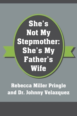 She's Not My Stepmother: She's My Father's Wife by Pringle, Rebecca Miller