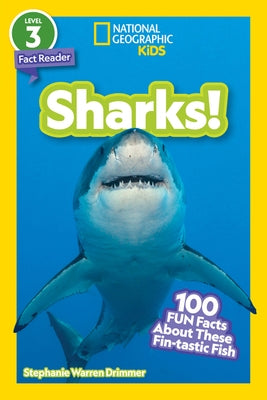 National Geographic Readers: Sharks! ((Level 3)): 100 Fun Facts about These Fin-Tastic Fish by Drimmer, Stephanie