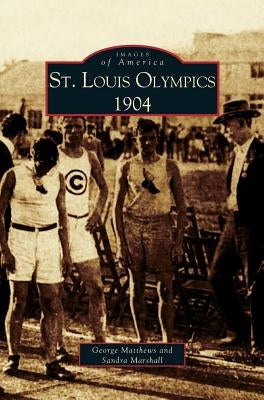 St. Louis Olympics, 1904 by Marshall, Sandy