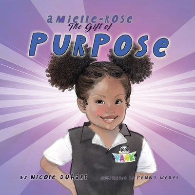 Amielle-Rose: The Gift of Purpose by Duhart, Nicole