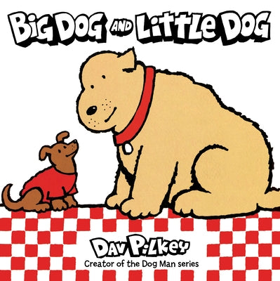 Big Dog and Little Dog by Pilkey, Dav