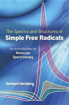 Spectra and Structures of Simple Free Radicals by Herzberg, Gerhard