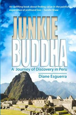 Junkie Buddha: A Journey of Discovery in Peru by Esguerra, Diane