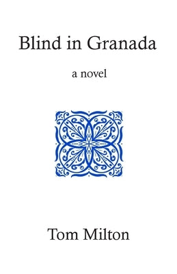 Blind in Granada by Milton, Tom