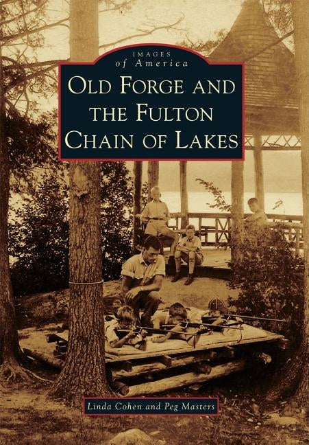 Old Forge and the Fulton Chain of Lakes by Cohen, Linda