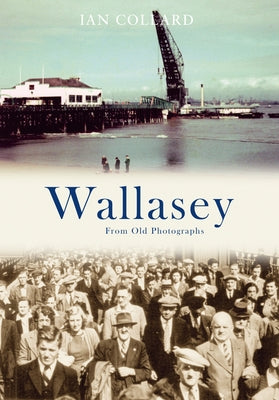 Wallasey from Old Photographs by Collard, Ian