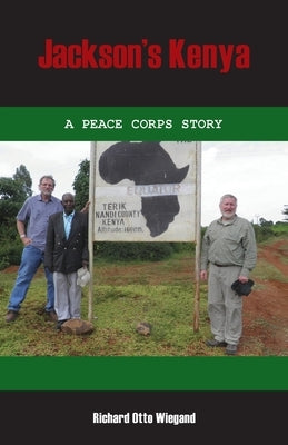 Jackson's Kenya: A Peace Corps Story by Wiegand, Richard Otto