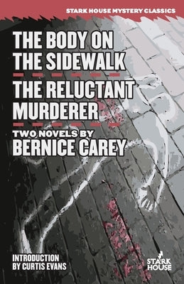 The Body on the Sidewalk / The Reluctant Murderer by Carey, Bernice