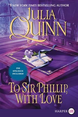 To Sir Phillip, with Love: Bridgerton by Quinn, Julia