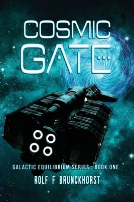 Cosmic Gate: Galactic Equilibrium Series - Book One by Brunckhorst, Rolf F.