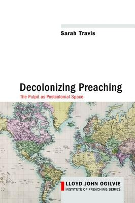 Decolonizing Preaching by Travis, Sarah