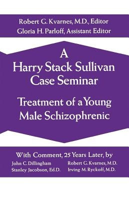 A Harry Stack Sullivan Case Seminar by Sullivan, Harry Stack
