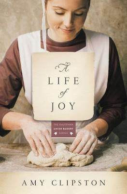 A Life of Joy by Clipston, Amy