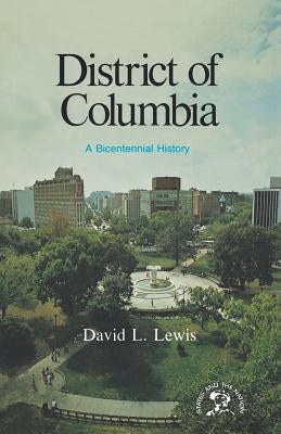 District of Columbia: A Bicentennial History by Lewis, David Levering