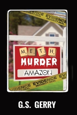 Meth Murder & Amazon by Gerry, G. S.