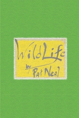 Wild Life: Volume 1 by Neal, Pat