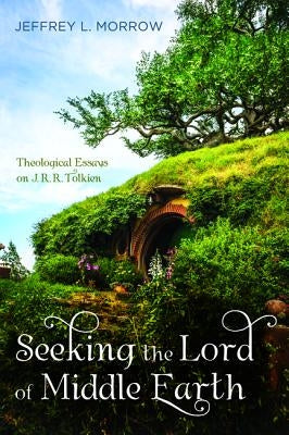 Seeking the Lord of Middle Earth by Morrow, Jeffrey L.