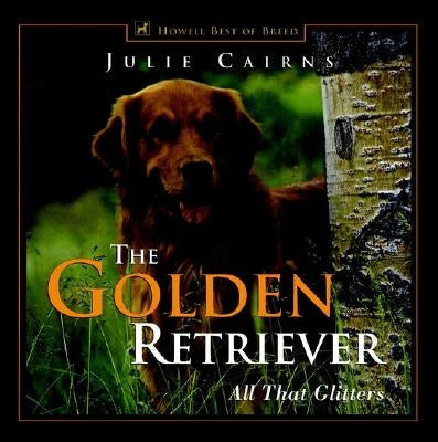 The Golden Retriever: All That Glitters by Cairns, Julie