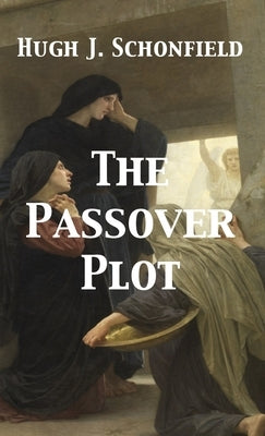 The Passover Plot by Schonfield, Hugh J.