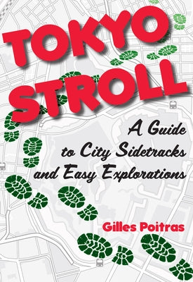 Tokyo Stroll: A Guide to City Sidetracks and Easy Explorations by Poitras, Gilles