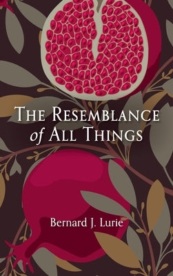 The Resemblance of All Things by Lurie, Bernard J.