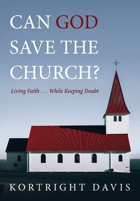 Can God Save the Church? by Davis, Kortright
