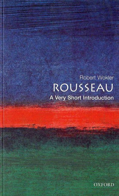 Rousseau: A Very Short Introduction by Wolker, Robert