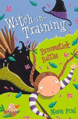 Broomstick Battles (Witch-In-Training, Book 5) by Friel, Maeve