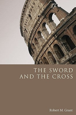 The Sword and the Cross by Grant, Robert M.