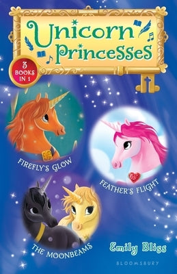Unicorn Princesses Bind-Up Books 7-9: Firefly's Glow, Feather's Flight, and the Moonbeams by Bliss, Emily