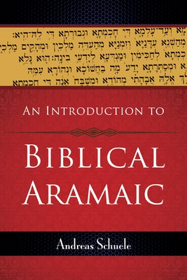 An Introduction to Biblical Aramaic by Schuele, Andreas