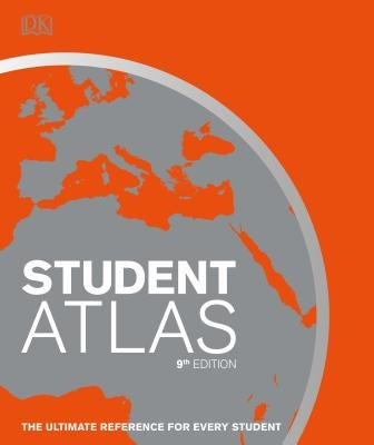 Student World Atlas, 9th Edition: The Ultimate Reference for Every Student by DK